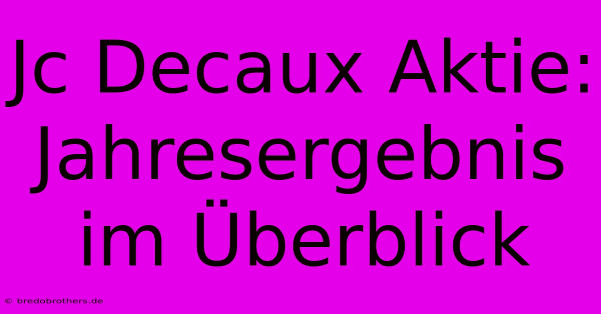 Jc Decaux Aktie: Jahresergebnis Im Überblick 