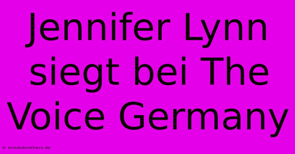 Jennifer Lynn Siegt Bei The Voice Germany