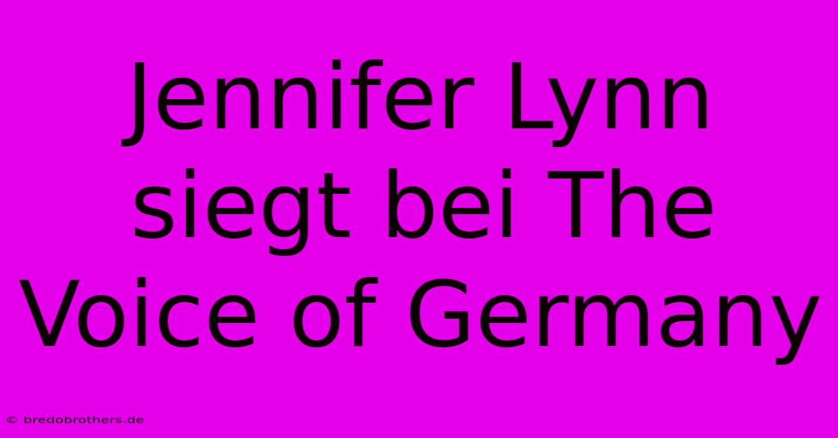 Jennifer Lynn Siegt Bei The Voice Of Germany