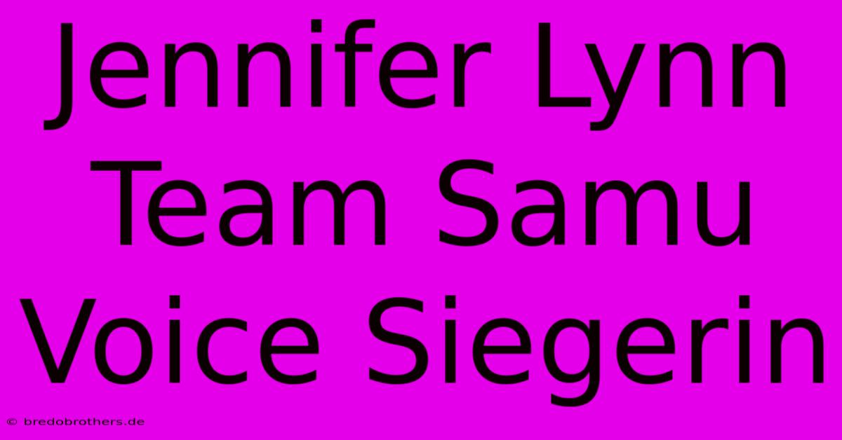 Jennifer Lynn Team Samu Voice Siegerin