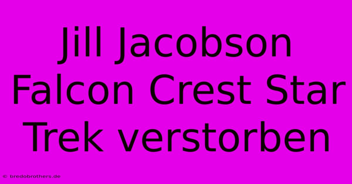 Jill Jacobson Falcon Crest Star Trek Verstorben