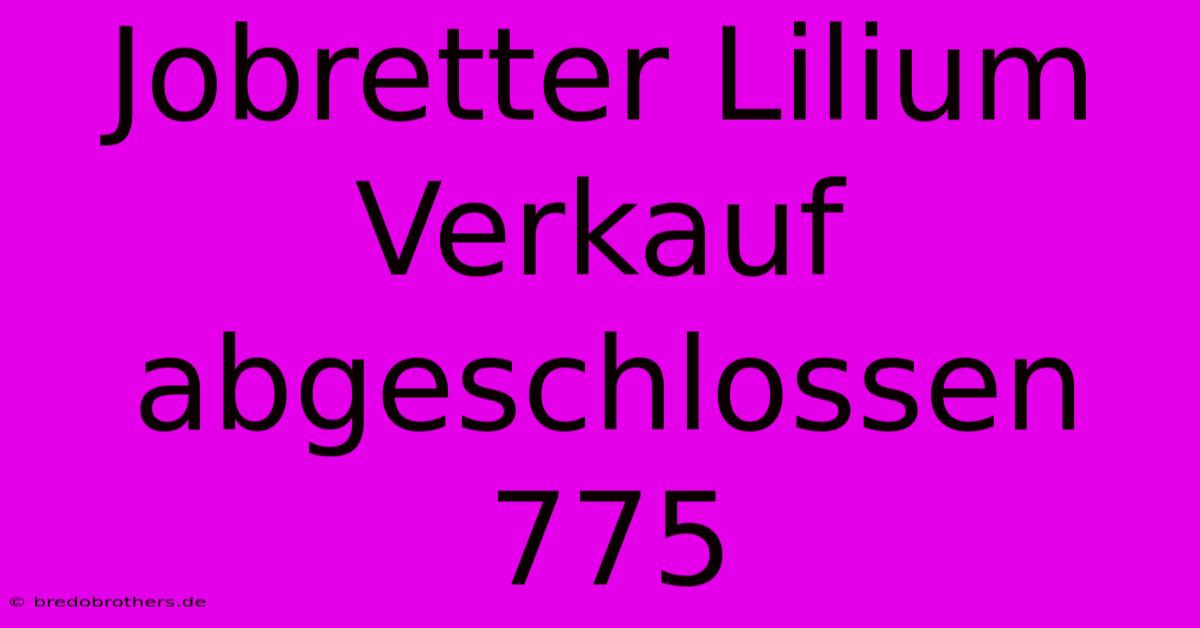 Jobretter Lilium Verkauf Abgeschlossen 775