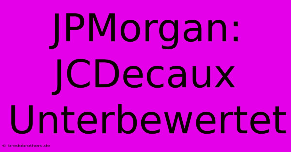 JPMorgan: JCDecaux Unterbewertet