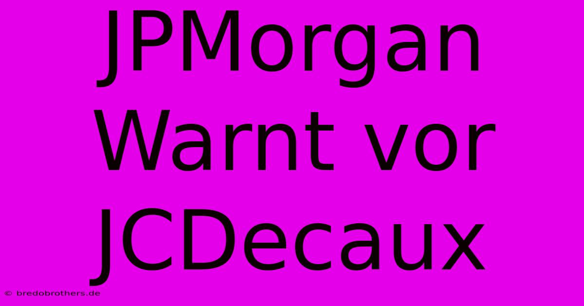 JPMorgan Warnt Vor JCDecaux