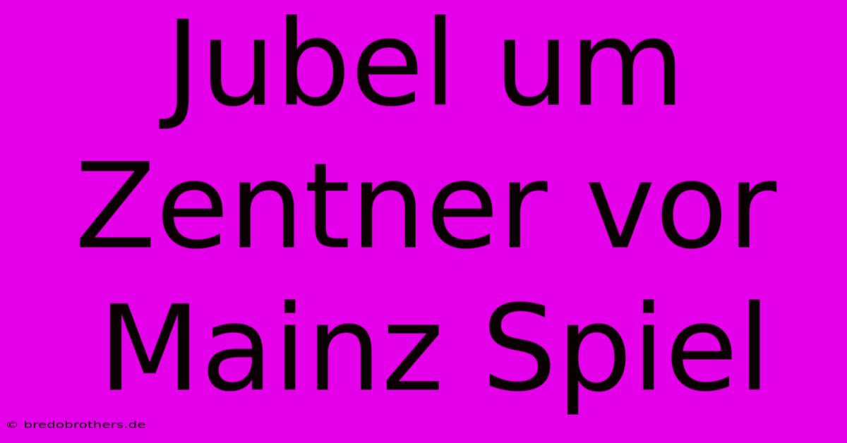 Jubel Um Zentner Vor Mainz Spiel