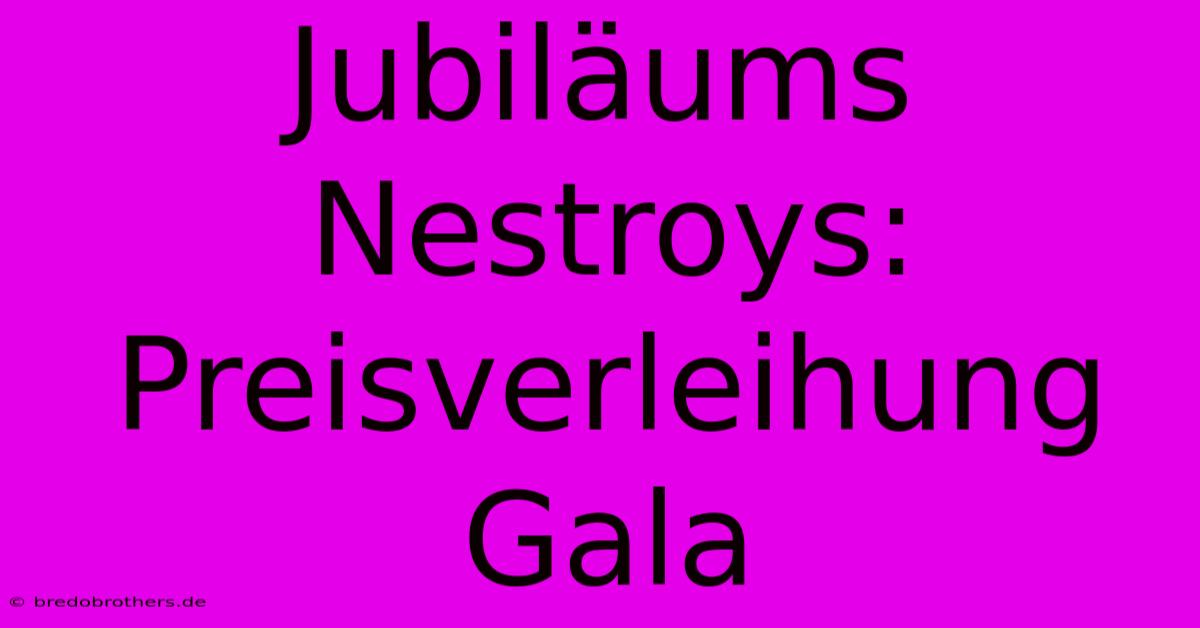 Jubiläums Nestroys: Preisverleihung Gala