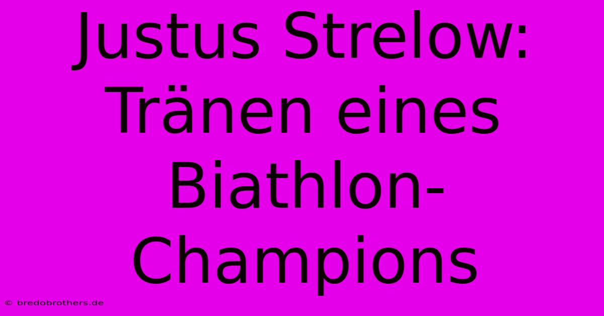 Justus Strelow: Tränen Eines Biathlon-Champions