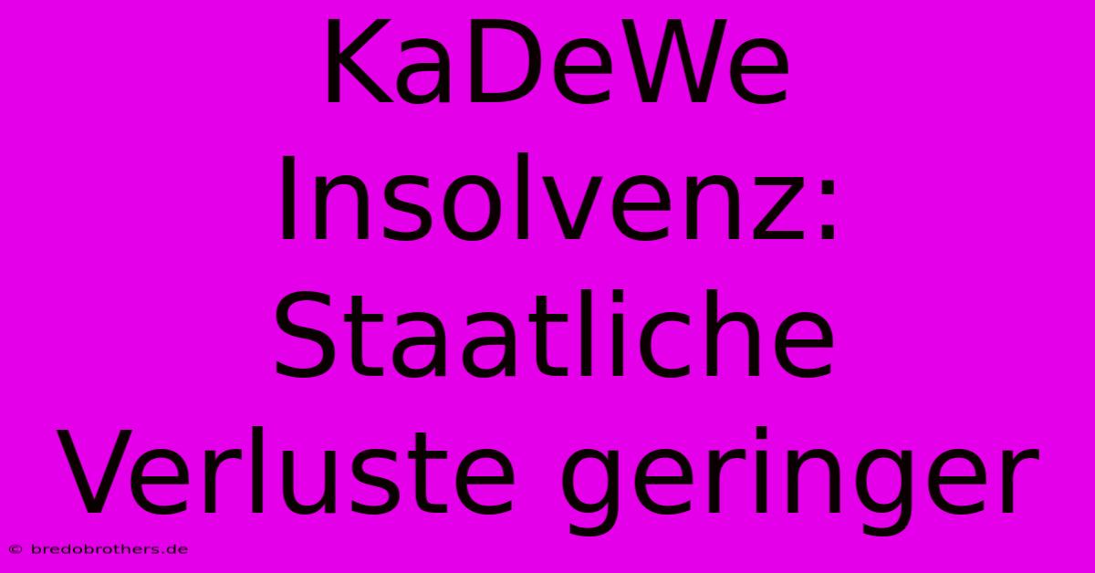 KaDeWe Insolvenz: Staatliche Verluste Geringer