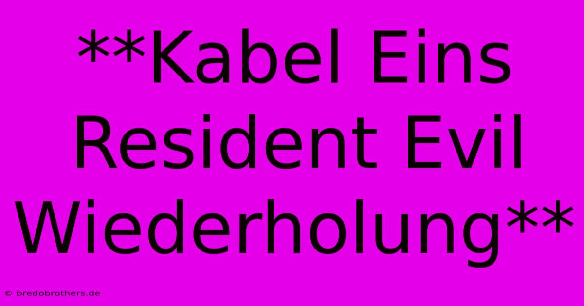 **Kabel Eins Resident Evil Wiederholung**