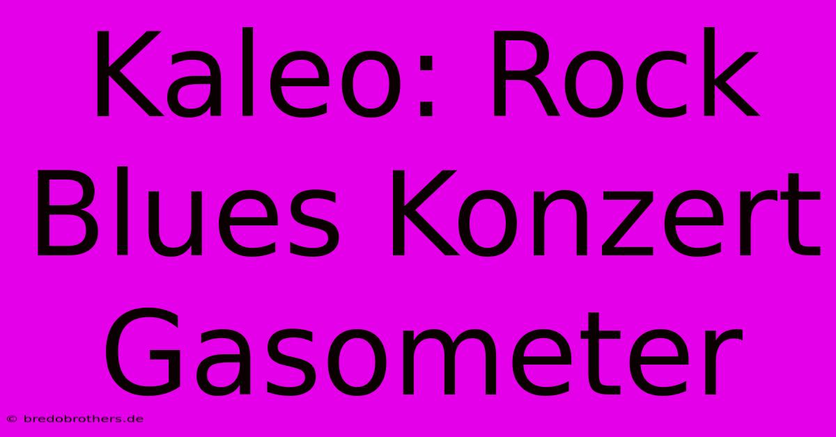 Kaleo: Rock Blues Konzert Gasometer