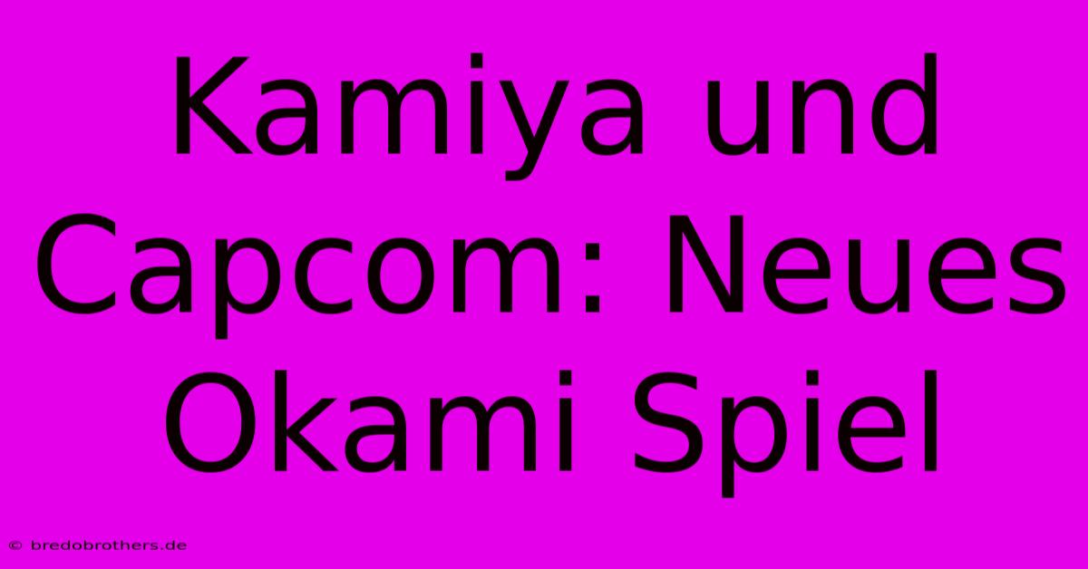 Kamiya Und Capcom: Neues Okami Spiel