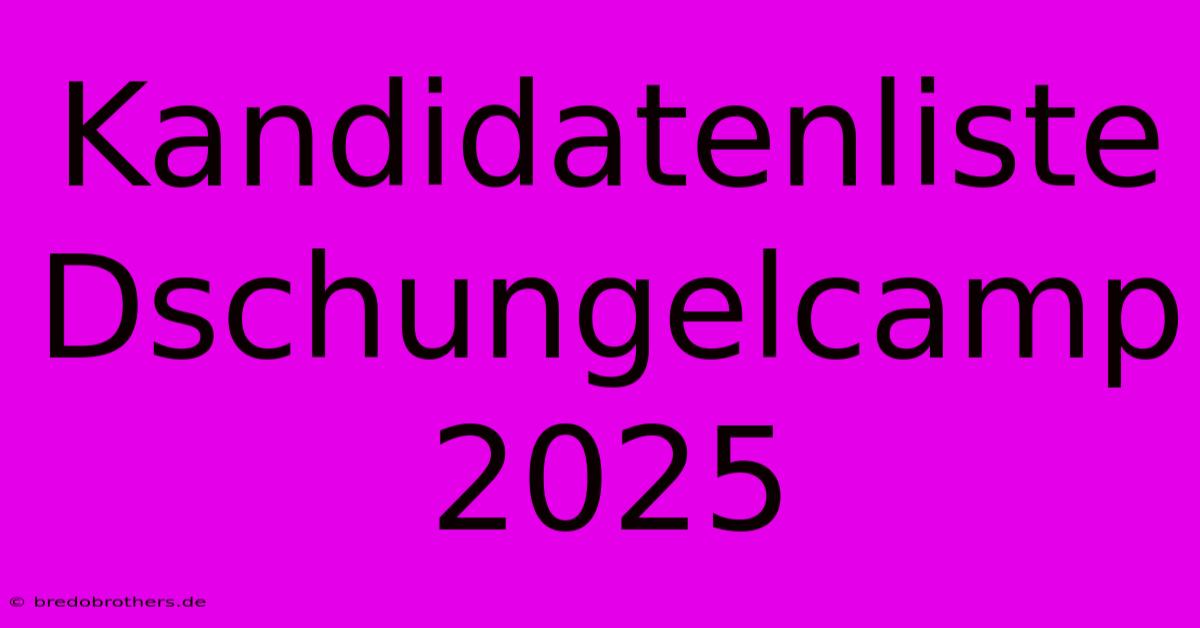 Kandidatenliste Dschungelcamp 2025