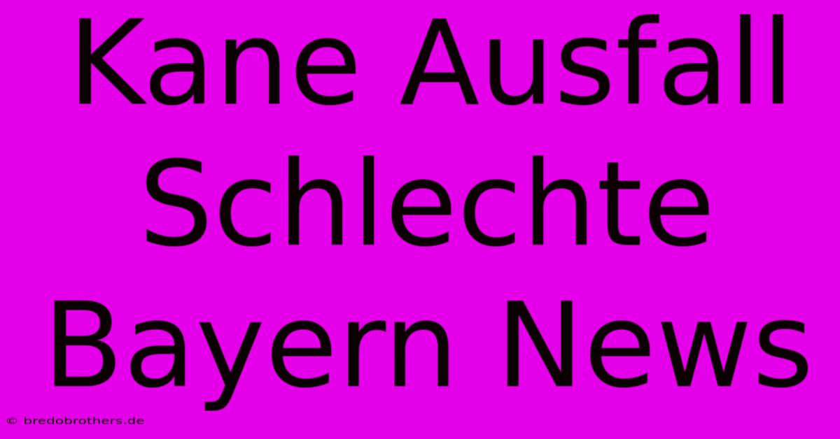 Kane Ausfall Schlechte Bayern News