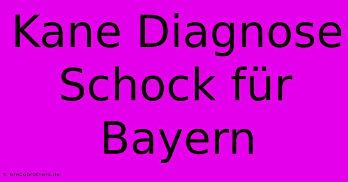 Kane Diagnose Schock Für Bayern