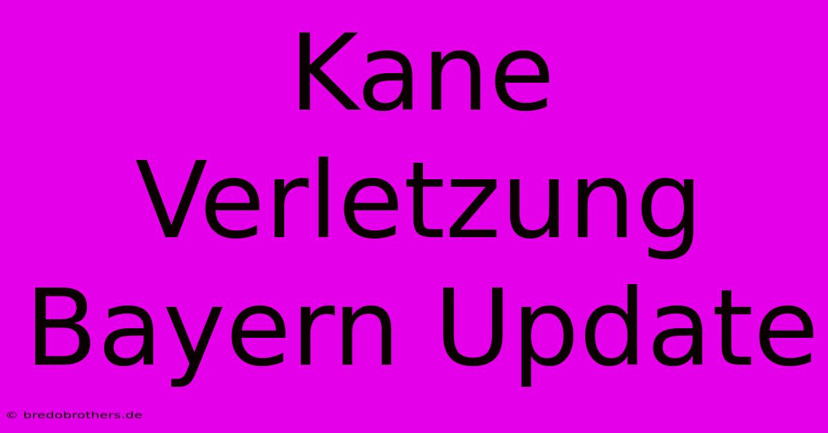 Kane Verletzung Bayern Update