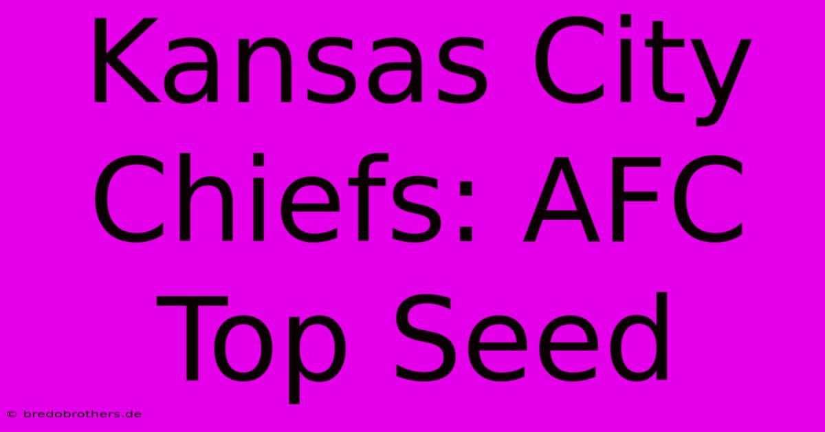 Kansas City Chiefs: AFC Top Seed