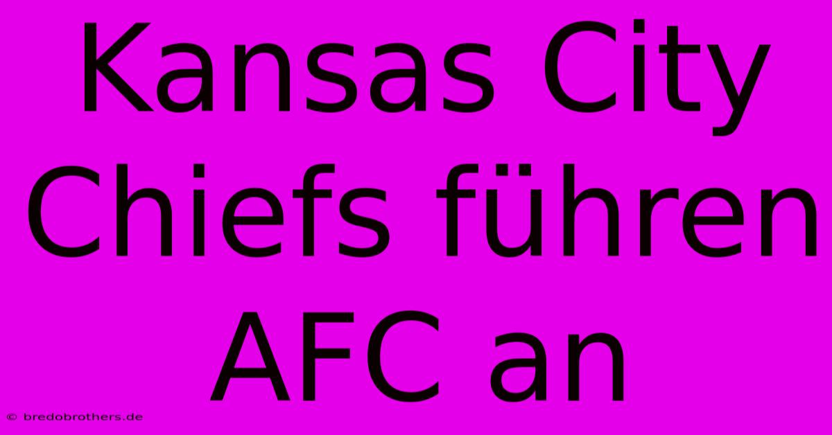 Kansas City Chiefs Führen AFC An