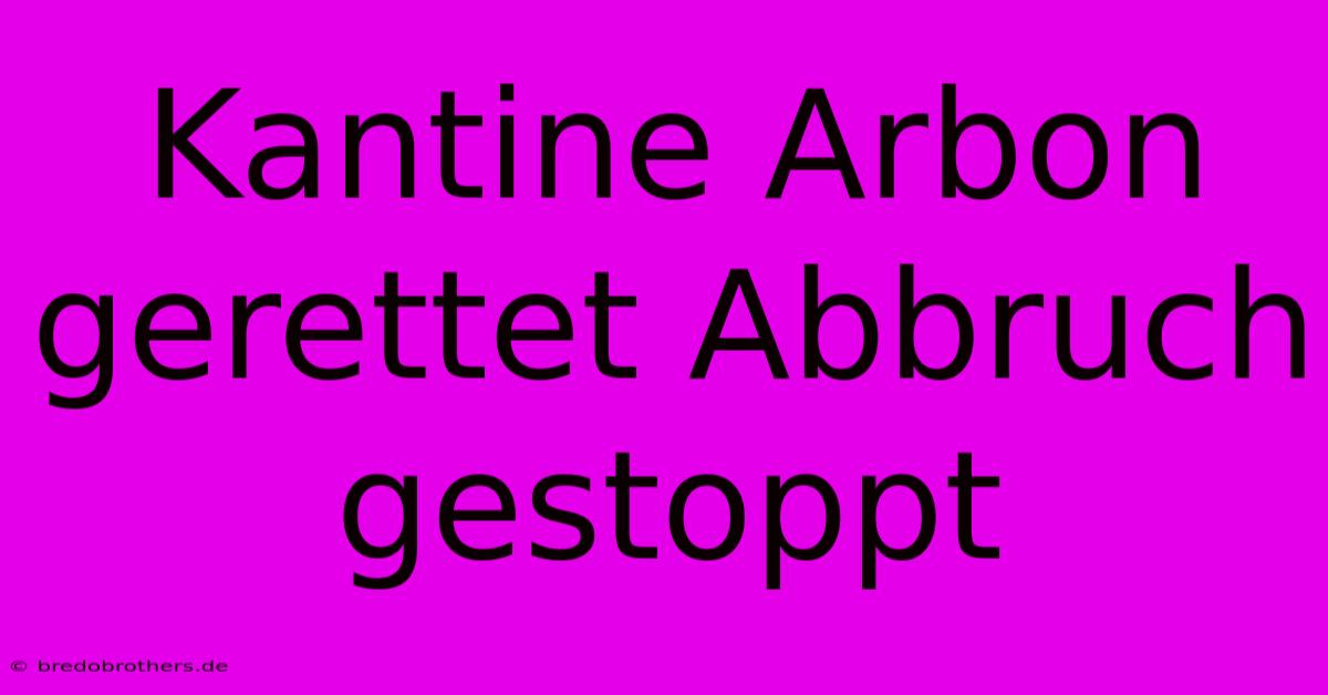 Kantine Arbon Gerettet Abbruch Gestoppt