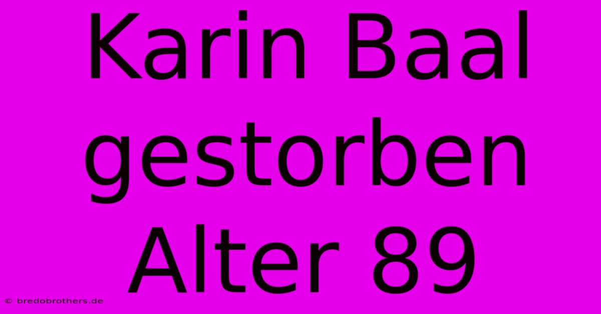 Karin Baal Gestorben Alter 89