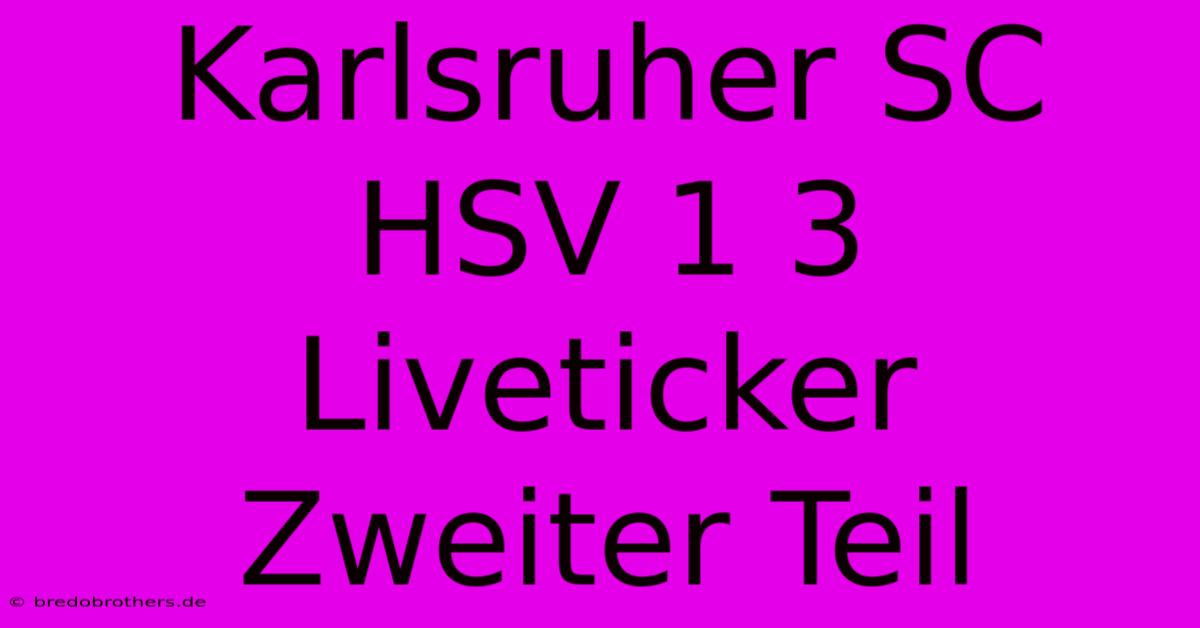 Karlsruher SC HSV 1 3 Liveticker Zweiter Teil