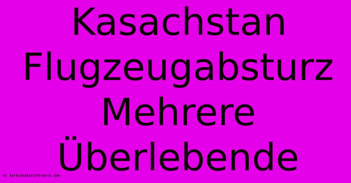 Kasachstan Flugzeugabsturz Mehrere Überlebende