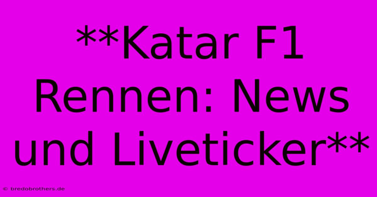 **Katar F1 Rennen: News Und Liveticker**