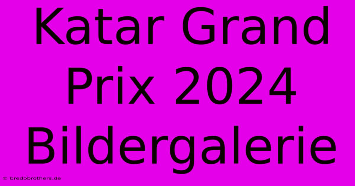 Katar Grand Prix 2024 Bildergalerie