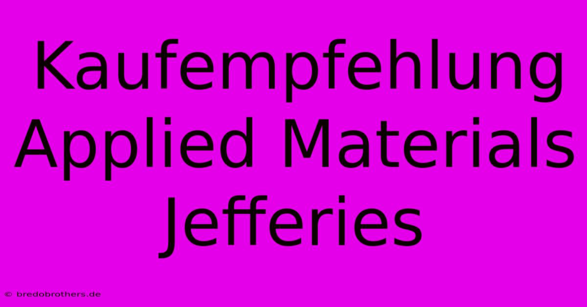 Kaufempfehlung Applied Materials Jefferies