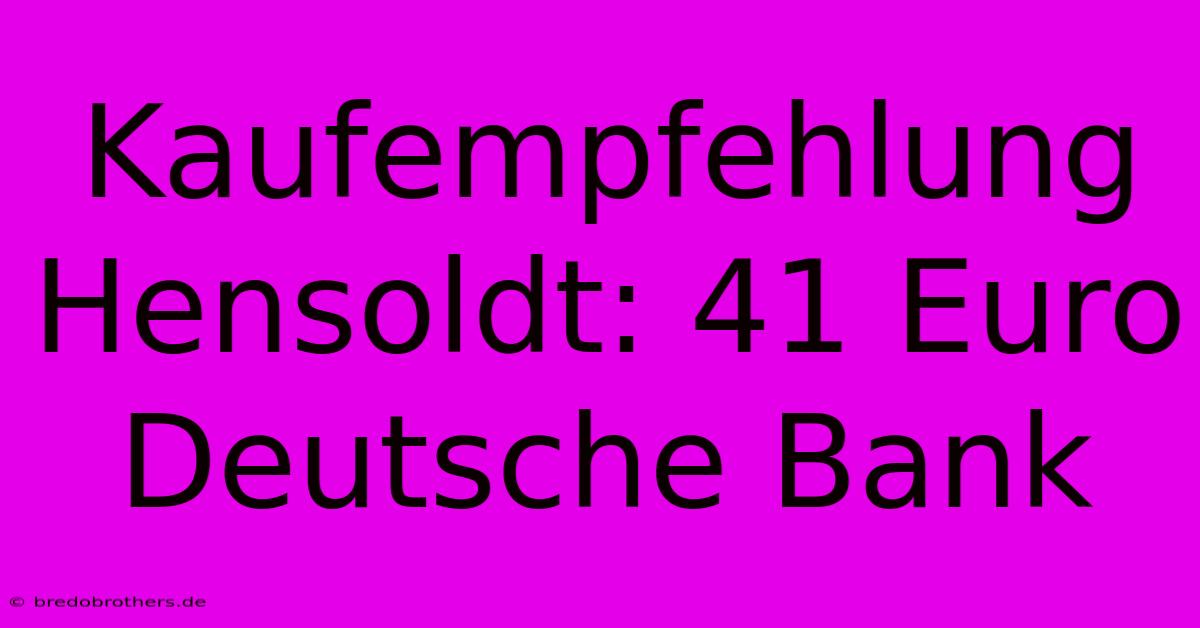 Kaufempfehlung Hensoldt: 41 Euro Deutsche Bank