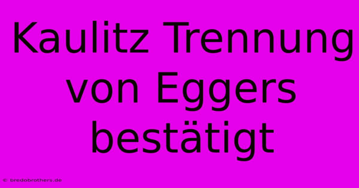 Kaulitz Trennung Von Eggers Bestätigt