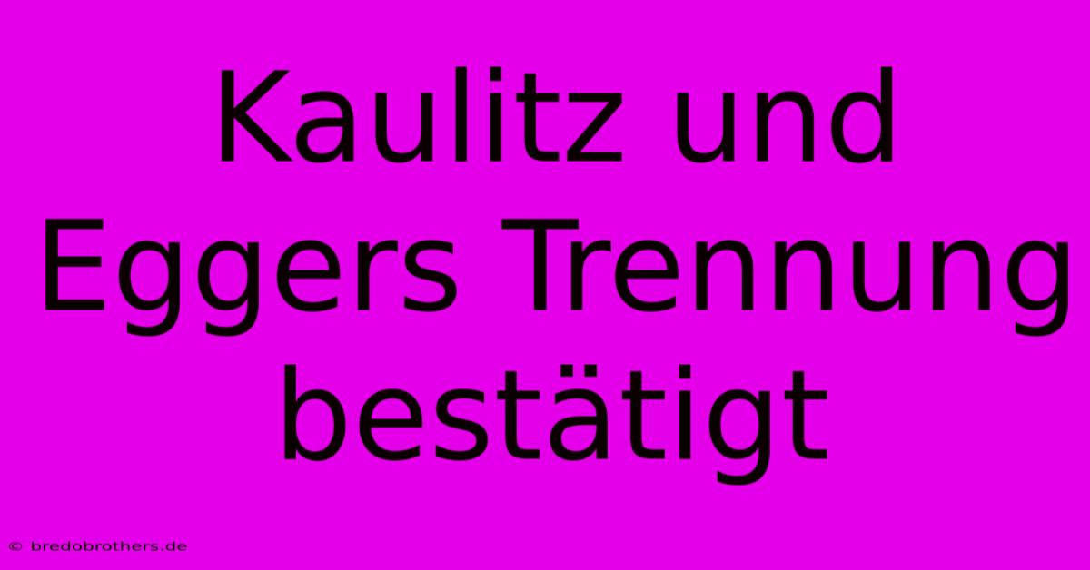 Kaulitz Und Eggers Trennung Bestätigt