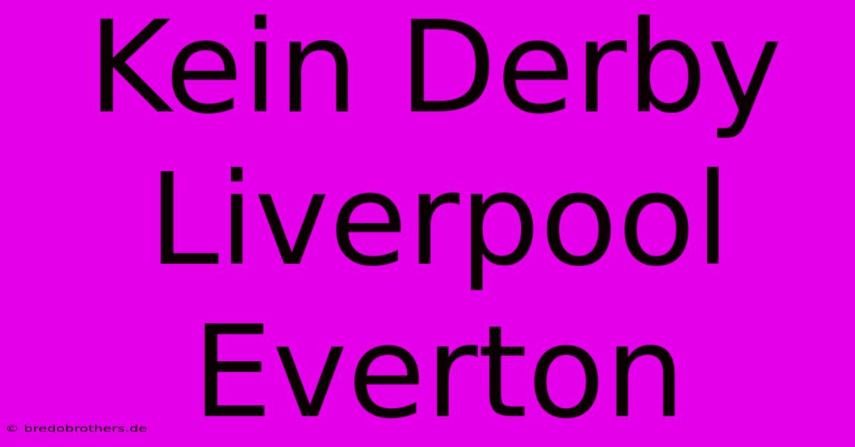 Kein Derby Liverpool Everton