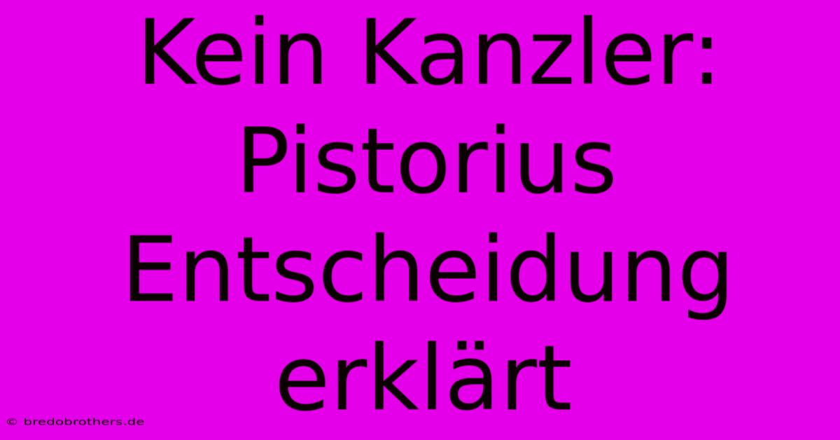 Kein Kanzler: Pistorius Entscheidung Erklärt