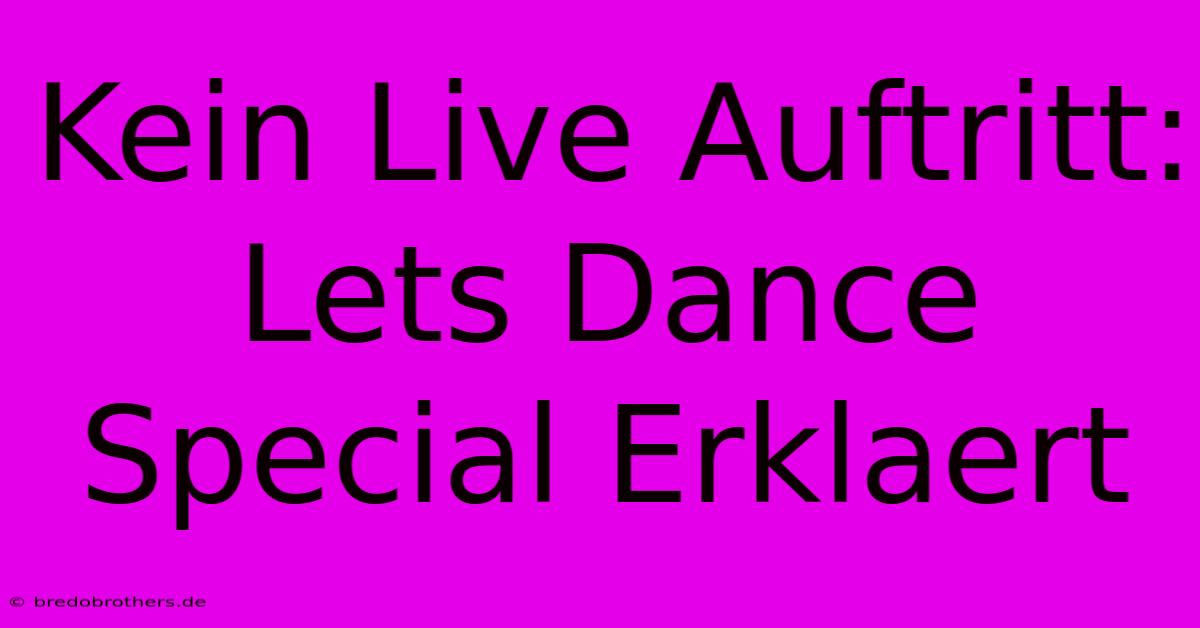 Kein Live Auftritt: Lets Dance Special Erklaert