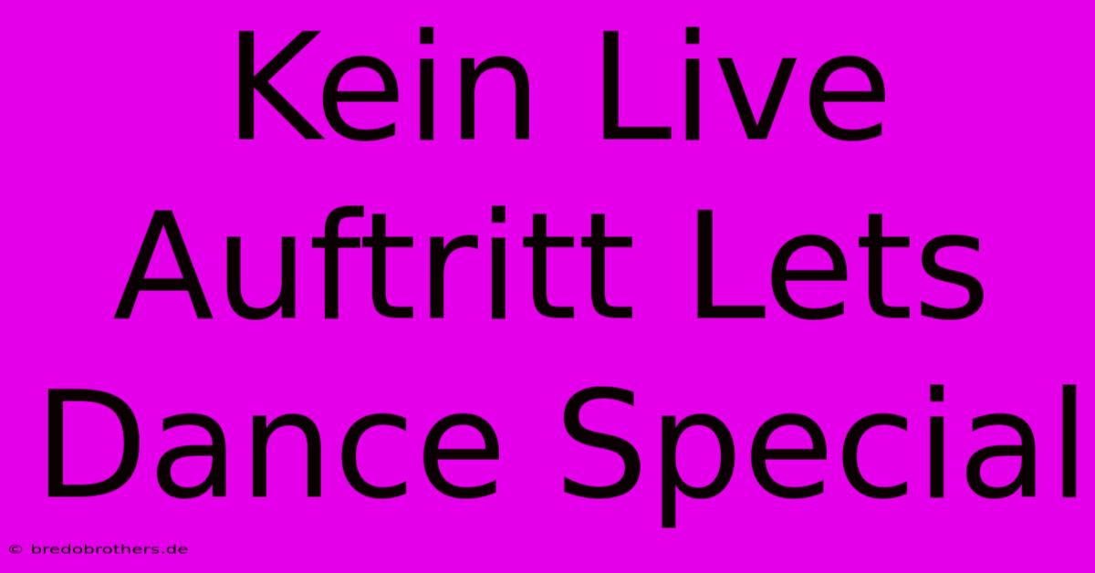 Kein Live Auftritt Lets Dance Special