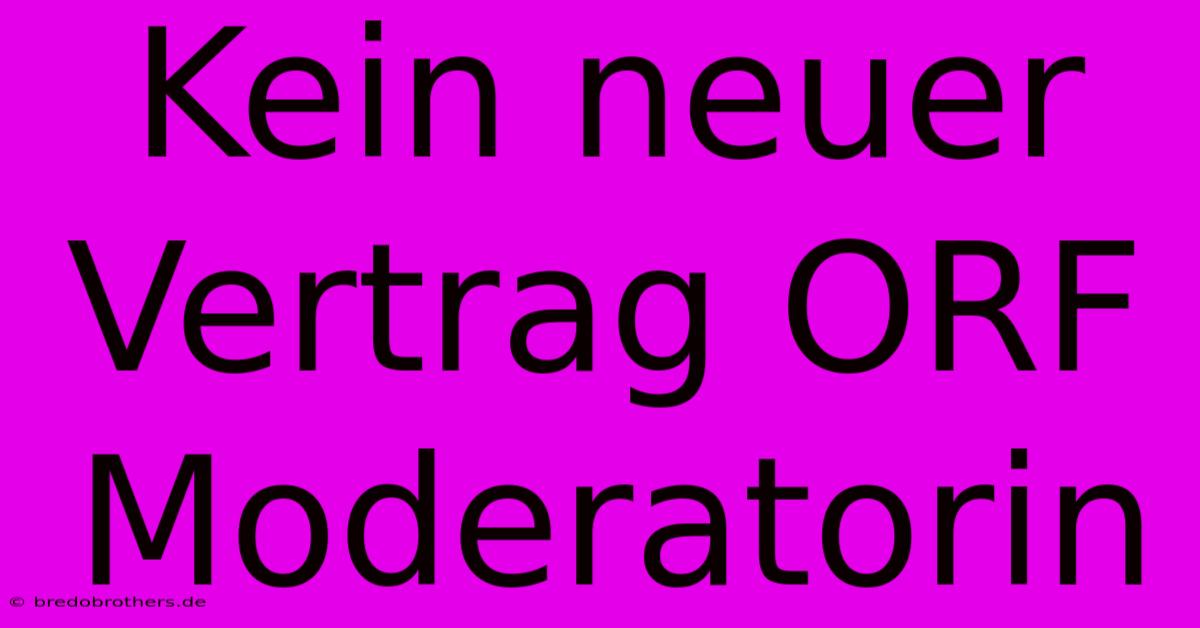 Kein Neuer Vertrag ORF Moderatorin