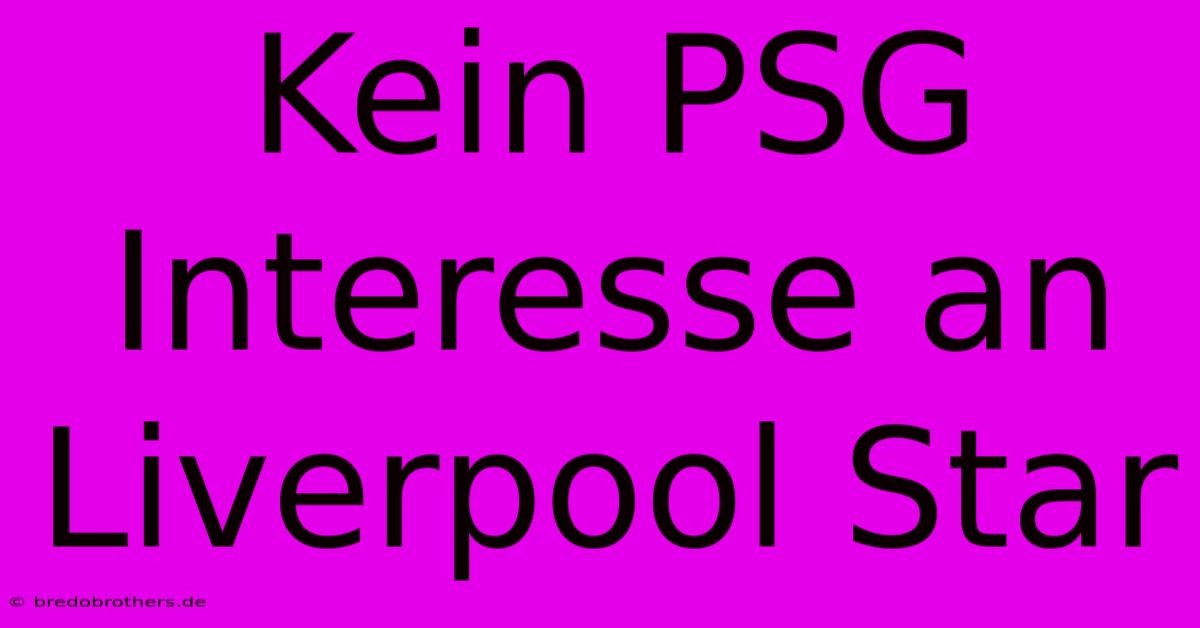 Kein PSG Interesse An Liverpool Star