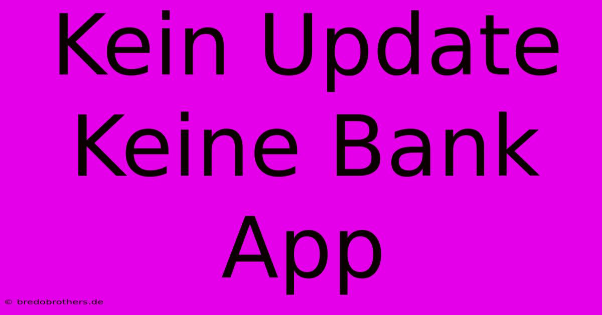 Kein Update Keine Bank App