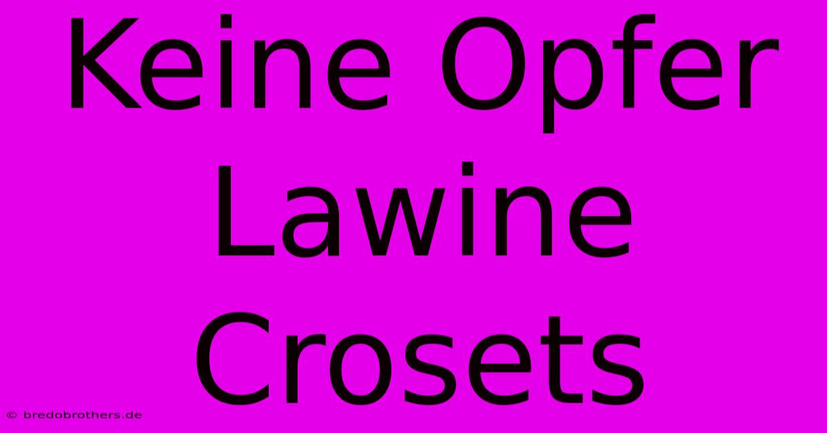 Keine Opfer Lawine Crosets