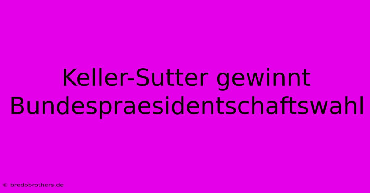 Keller-Sutter Gewinnt Bundespraesidentschaftswahl