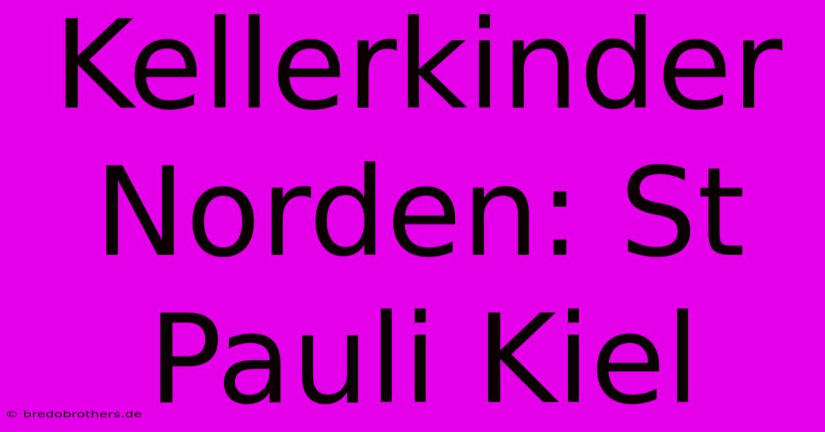 Kellerkinder Norden: St Pauli Kiel