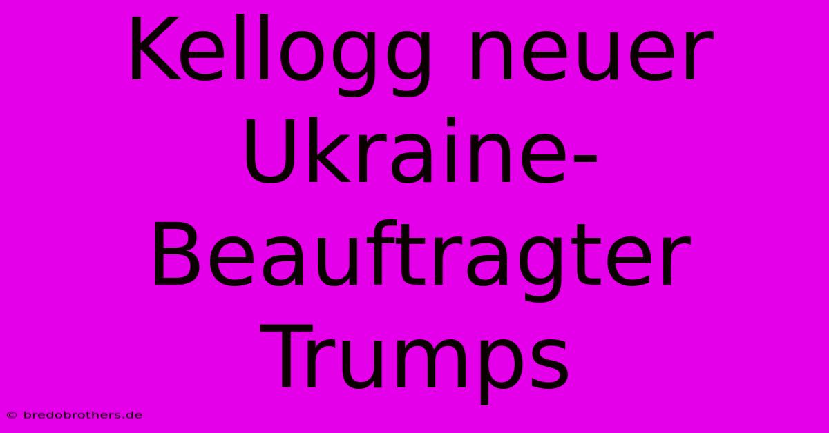 Kellogg Neuer Ukraine-Beauftragter Trumps