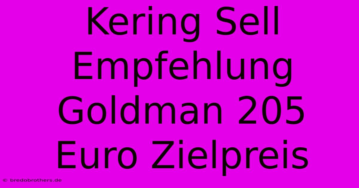 Kering Sell Empfehlung Goldman 205 Euro Zielpreis