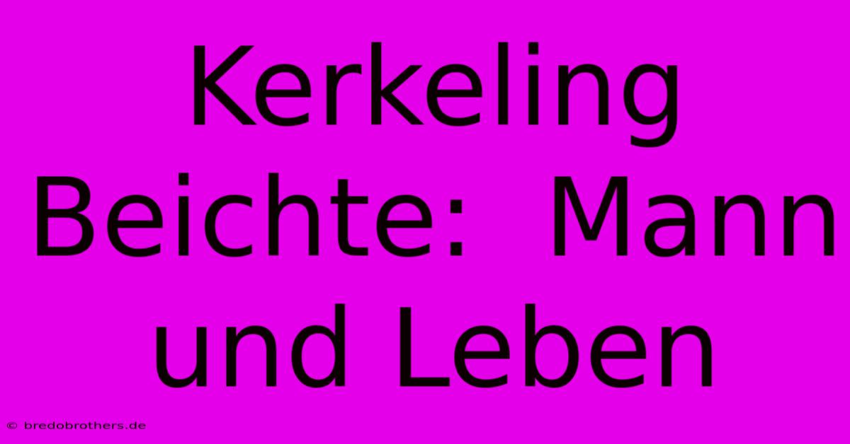 Kerkeling Beichte:  Mann Und Leben