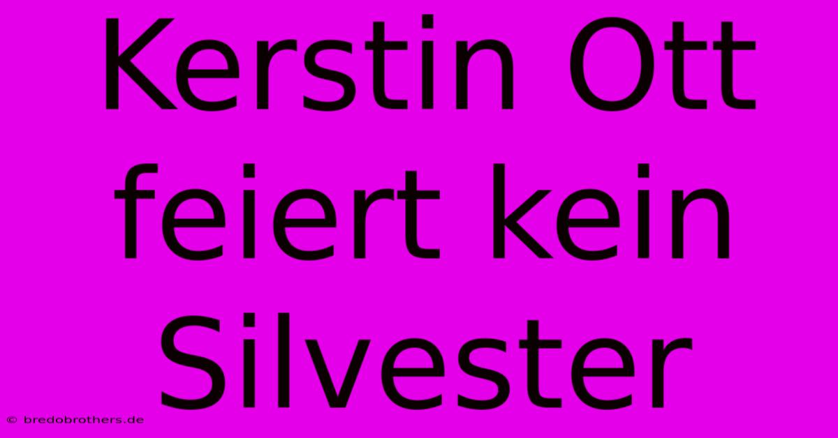 Kerstin Ott Feiert Kein Silvester