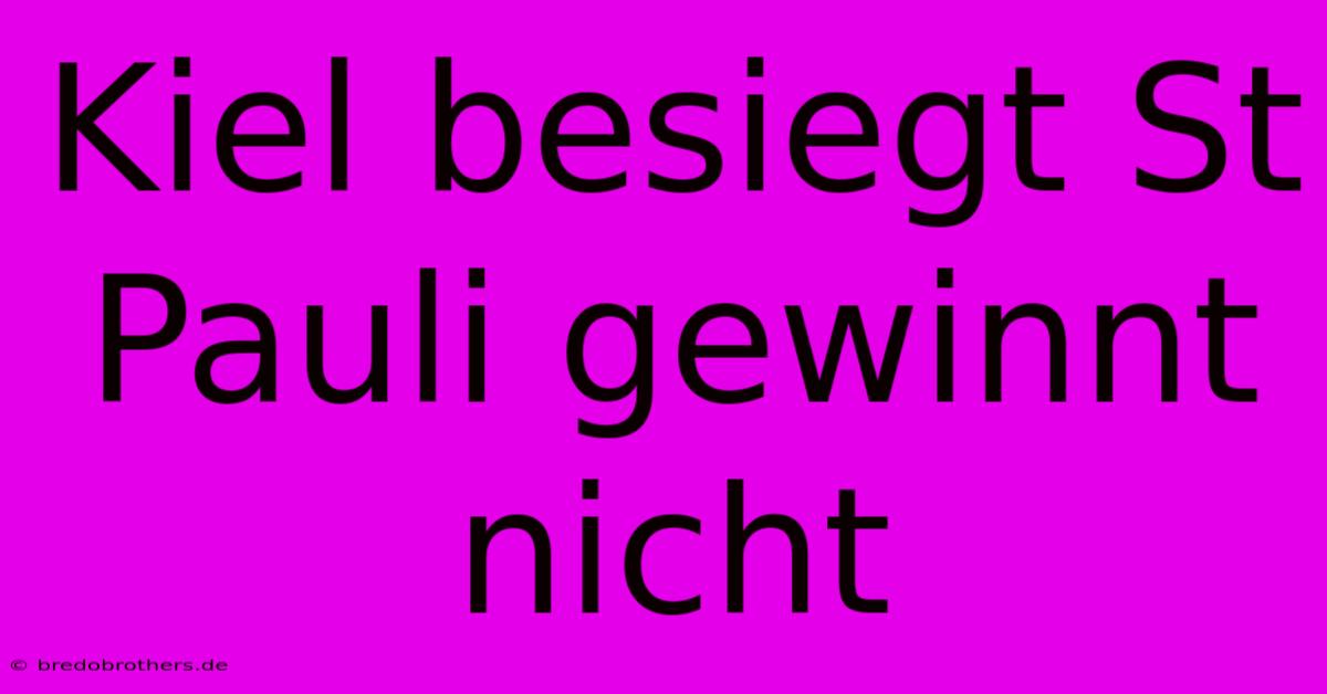 Kiel Besiegt St Pauli Gewinnt Nicht