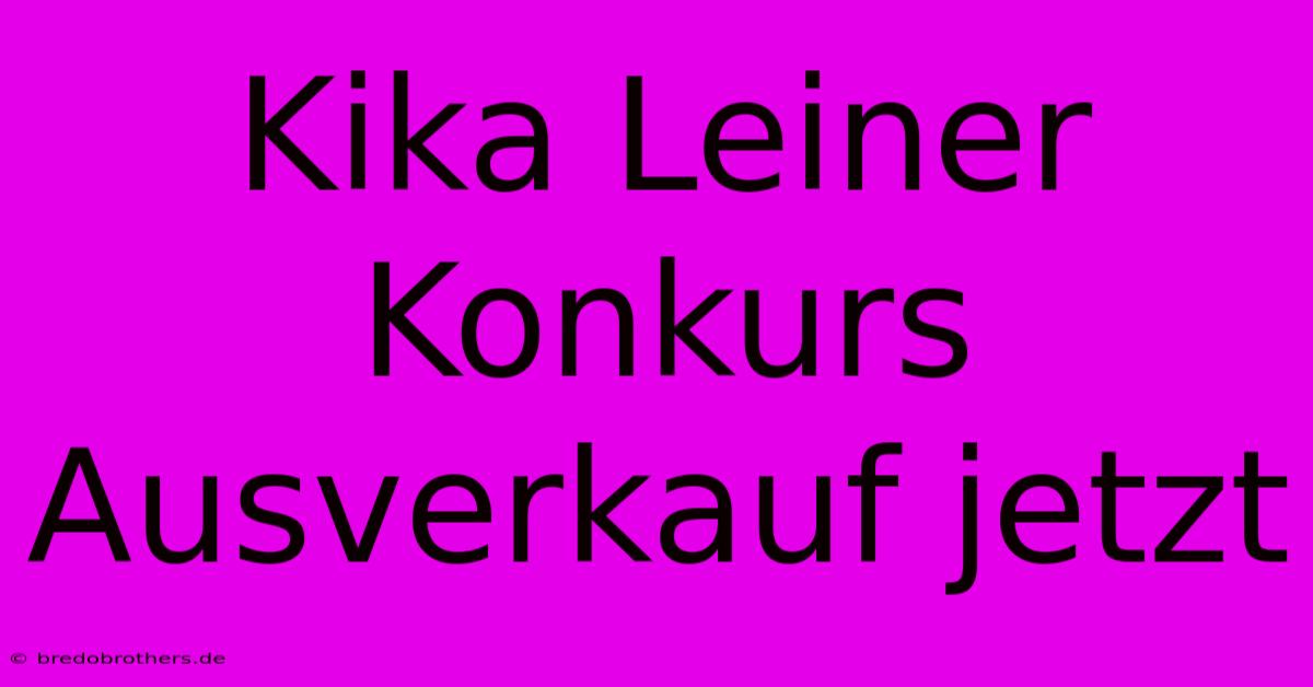 Kika Leiner Konkurs Ausverkauf Jetzt