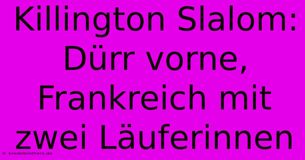 Killington Slalom:  Dürr Vorne, Frankreich Mit Zwei Läuferinnen