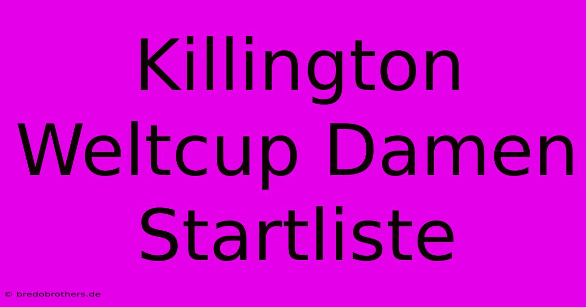 Killington Weltcup Damen Startliste