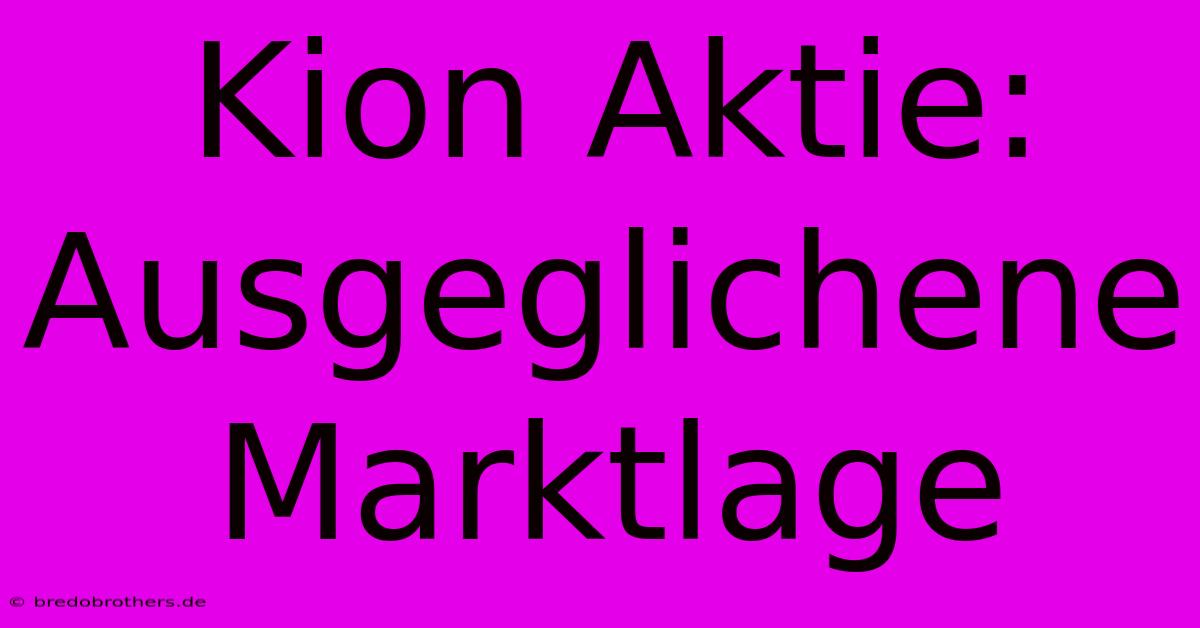 Kion Aktie: Ausgeglichene Marktlage